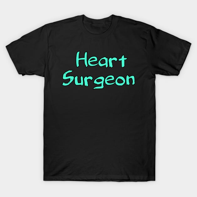 Heart surgeon T-Shirt by Spaceboyishere